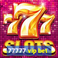 77777 vip bet